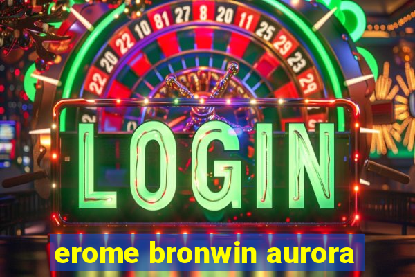 erome bronwin aurora